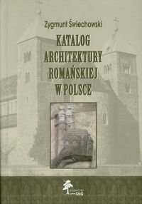 Katalog Architektury Romańskiej w Polsce Świechowski Zygmunt