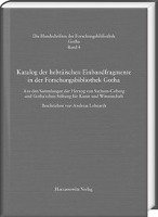 Katalog der hebräischen Einbandfragmente der Forschungsbibliothek Gotha. Aus den Sammlungen der Herzog von Sachsen-Coburg und Gotha'schen Stiftung für Kunst und Wissenschaft Harrassowitz Verlag, Harrassowitz O.