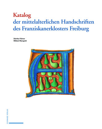 Katalog der mittelalterlichen Handschriften des Franziskanerklosters Freiburg Schwabe Verlag Basel