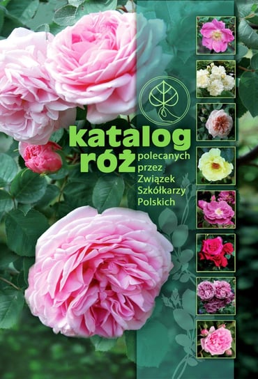 Katalog róż polecanych przez Związek Szkółkarzy Polskich - Opracowanie