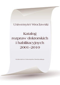 Katalog rozpraw doktorskich i habilitacyjnych 2001-2010 Opracowanie zbiorowe