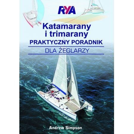 Katamarany i trimarany. Praktyczne wskazówki. Podręcznik RYA Simpson Andrew