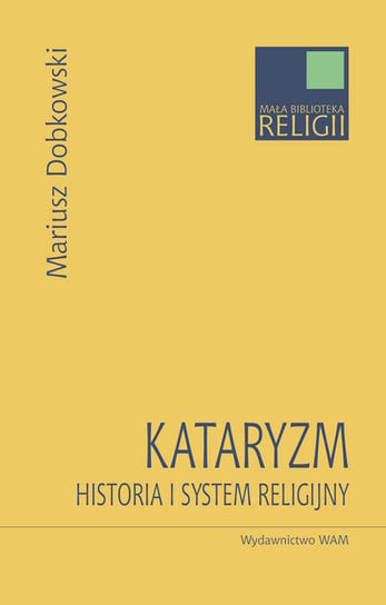 Kataryzm. Historia i system religijny Dobkowski Mariusz