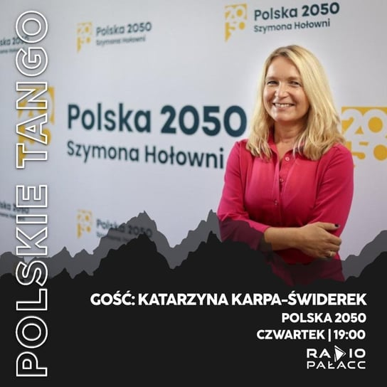 Katarzyna Karpa Świderek: Kryzys relacji polsko-ukraińskich oraz przyszłość Trzeciej Drogi - Polskie Tango - podcast - audiobook Wojciech Mulik