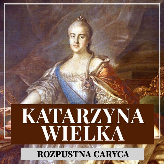 Katarzyna Wielka. Rozpustna caryca Kazimierz Dorochowski