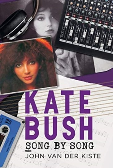 Kate Bush: Song by Song Van der Kiste John