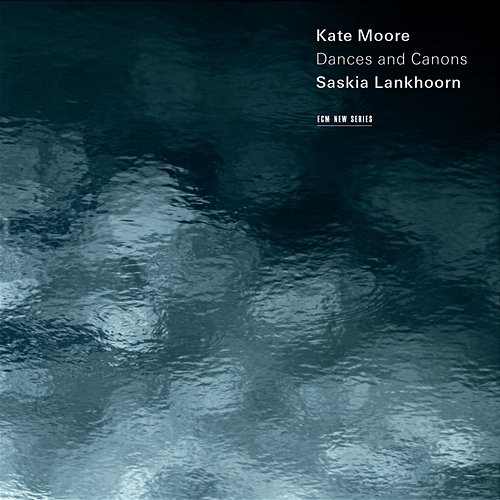 Kate Moore: Dances And Canons Saskia Lankhoorn