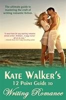 Kate Walkers 12 Point Guide To Writing Romance Straightforward Publishing