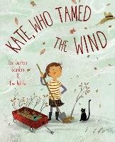 Kate, Who Tamed The Wind Scanlon Liz Garton, White Lee