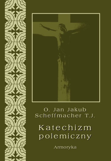 Katechizm polemiczny Scheffmacher Jan Jakub