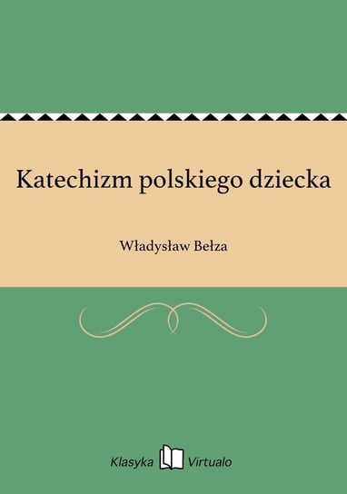 Katechizm polskiego dziecka Bełza Władysław