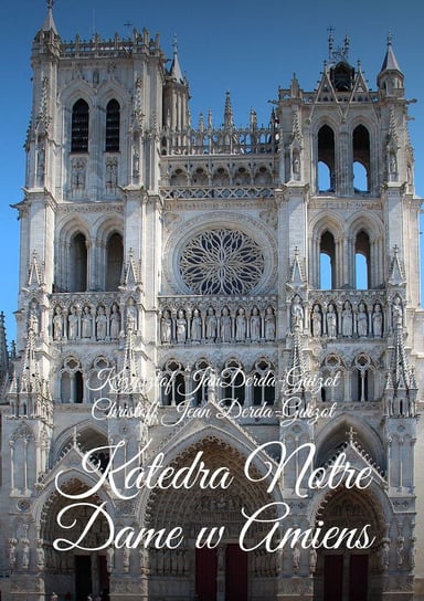 Katedra Notre Dame w Amiens Derda-Guizot Krzysztof