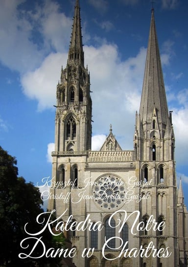 Katedra Notre Dame w Chartres Derda-Guizot Krzysztof