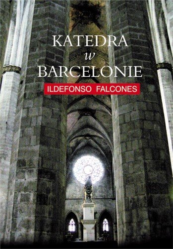 Katedra w Barcelonie. Tom 1 Falcones Ildefonso