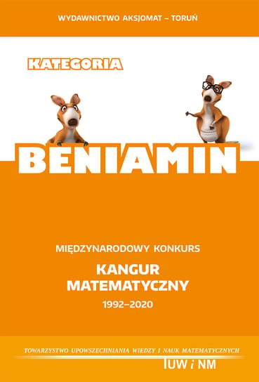 Kategoria Beniamin. Międzynarodowy konkurs Kangur Matematyczny 1992-2020 Opracowanie zbiorowe