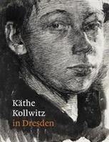 KaThe Kollwitz in Dresden Kuhlmann-Hodick Petra, Matthias Agnes, Dem Knesebec Alexandra, Fischer Hannelore