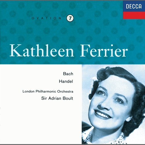 Kathleen Ferrier Vol. 7 - Bach / Handel Kathleen Ferrier, London Philharmonic Orchestra, Sir Adrian Boult