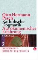 Katholische Dogmatik Band II. Aus ökumenischer Erfahrung Pesch Otto Hermann