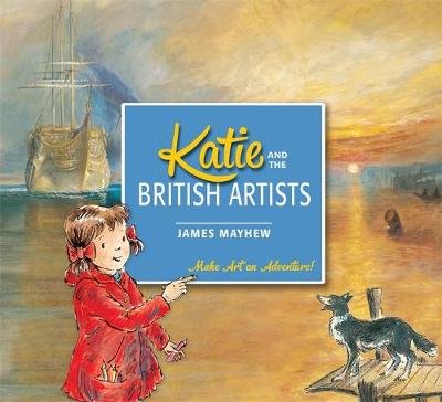 Katie: Katie and the British Artists Mayhew James