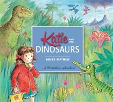 Katie: Katie and the Dinosaurs Mayhew James