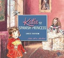 Katie: Katie and the Spanish Princess Mayhew James