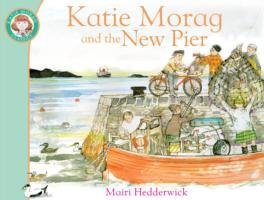 Katie Morag and the New Pier Hedderwick Mairi