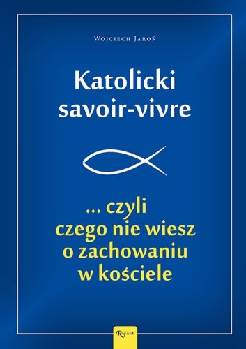 Katolicki savoir-vivre Jaroń Wojciech