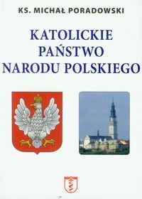 Katolickie państwo narodu polskiego Poradowski Michał