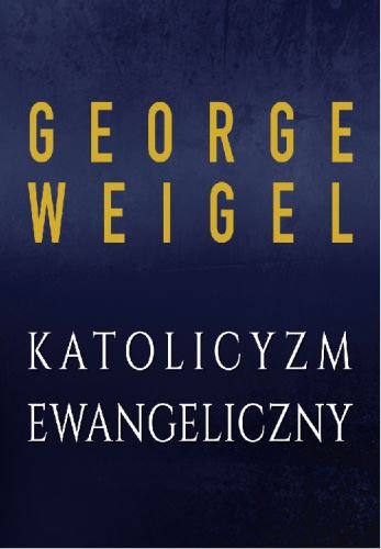 Katolicyzm ewangeliczny Weigel George