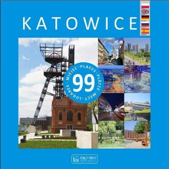 Katowice. 99 miejsc Pomykalska Beata, Pomykalski Paweł