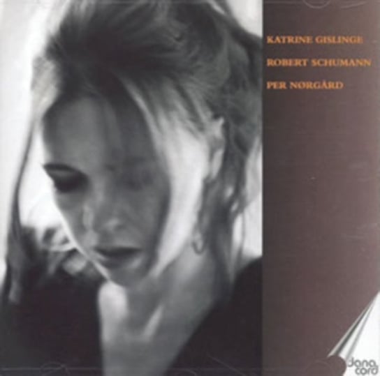 Katrine Gislinge: Robert Schumann/Per Norgard Various Artists