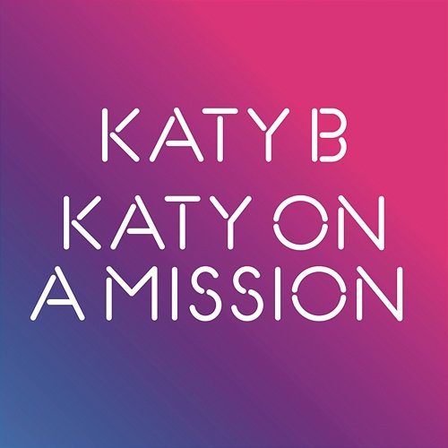 Katy on a Mission Katy B