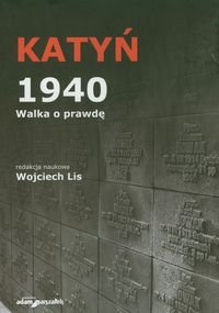 Katyń 1940. Walka o prawdę Opracowanie zbiorowe
