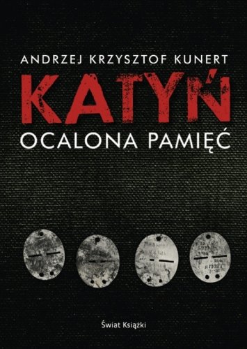 Katyń Ocalona Pamięć Kunert Andrzej Krzysztof