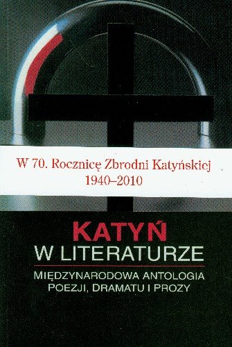 Katyń w Literaturze Międzynarodowa Antologia Poezji, Dramatu i Prozy Krzyżanowski Jerzy