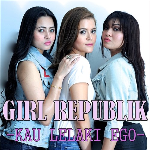 Kau Lelaki Ego Girl Republik