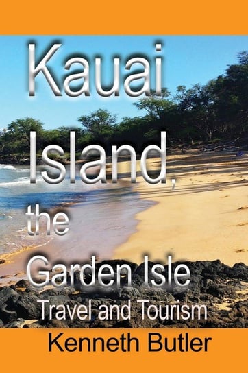 Kauai Island, the Garden Isle Kenneth Butler