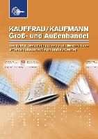 Kauffrau / Kaufmann Groß- und Außenhandel. Lernfeld 4 Metz Brigitte, Pohrer Renate