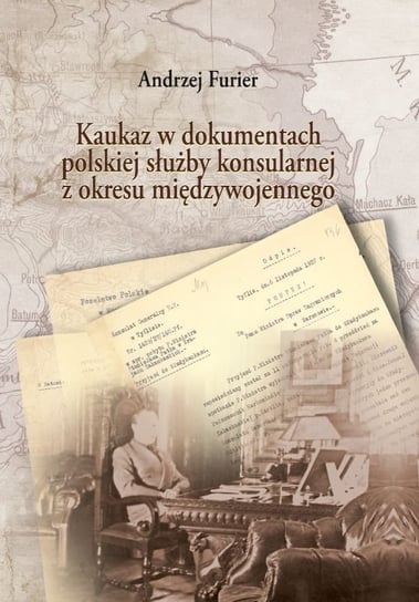 Kaukaz w dokumentach polskiej służby konsularnej z okresu międzywojennego Furier Andrzej