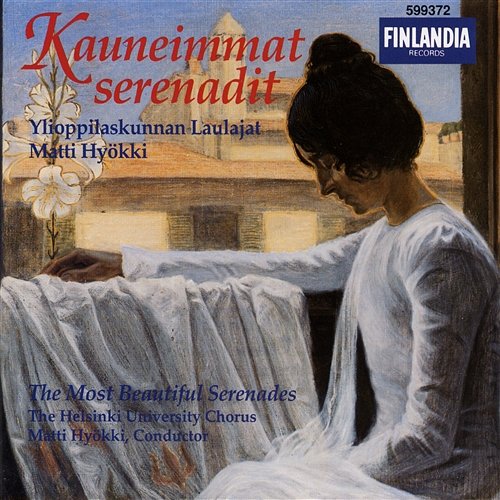 Kauneimmat serenadit / The Most Beautiful Serenades Ylioppilaskunnan laulajat (YL) Helsinki University Chorus, joht. Matti Hyökki (conductor)