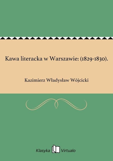 Kawa literacka w Warszawie: (1829-1830). - ebook epub Wójcicki Kazimierz Władysław