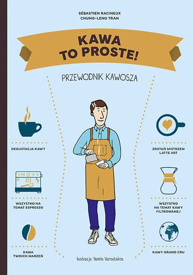 Kawa. To proste! Przewodnik kawosza Racineux Sebastien, Tran Chung-Leng
