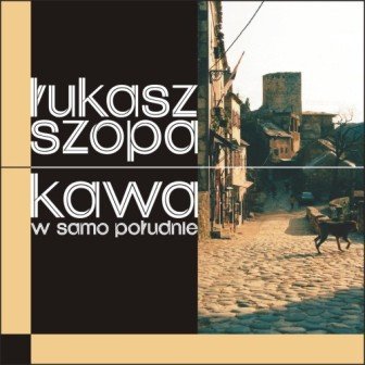 Kawa w samo południe Szopa Łukasz