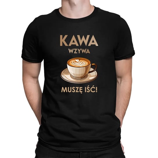 Kawa wzywa - muszę iść - męska koszulka na prezent Koszulkowy