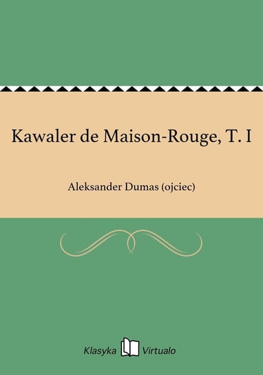 Kawaler de Maison-Rouge, T. I - ebook epub Dumas Aleksander