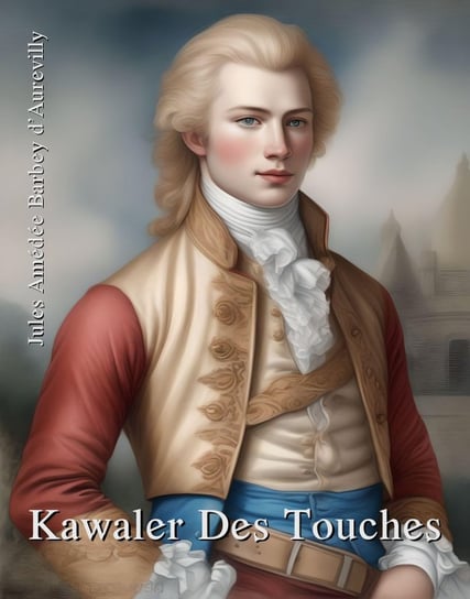 Kawaler Des Touches Jules Amedee Barbey d'Aurevilly