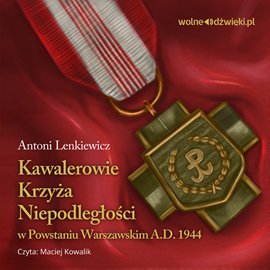Kawalerowie Krzyża Niepodległości w Powstaniu Warszawskim A.D. 1944 Lenkiewicz Antoni