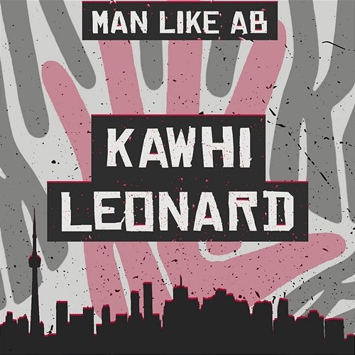 Kawhi Leonard Man Like AB