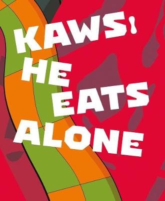 KAWS: He Eats Alone Celant Germano