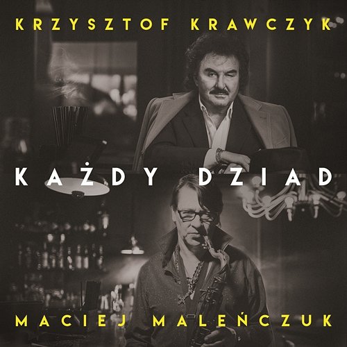 Kazdy Dziad Krzysztof Krawczyk, Maciej Malenczuk